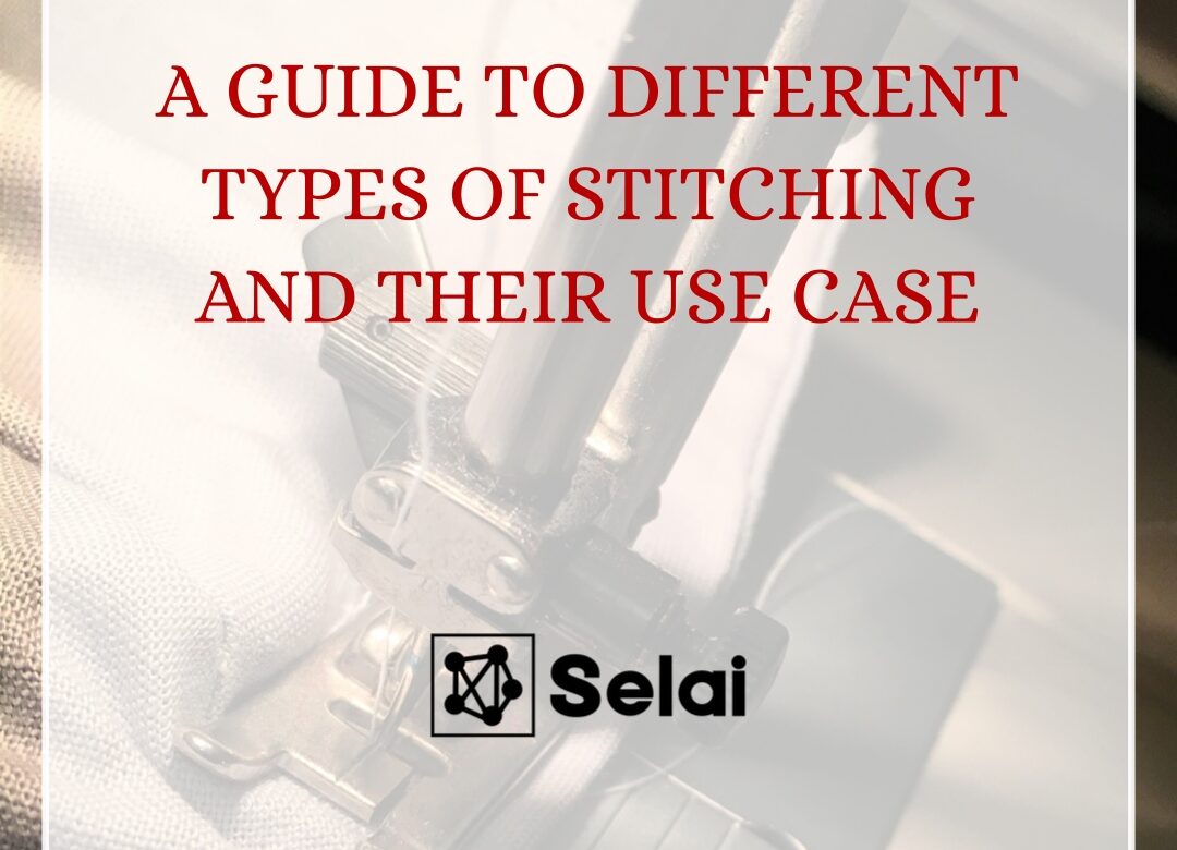 A Guide to Different Types of Stitching and Their Use Case