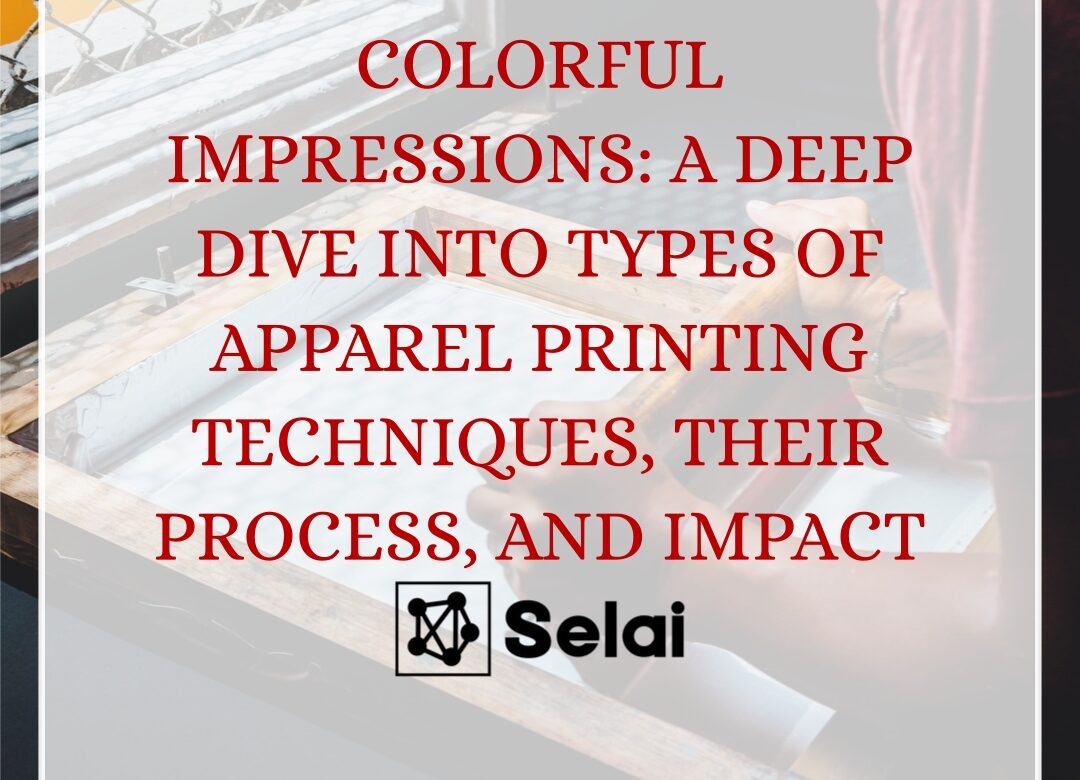 Colorful Impressions: A Deep Dive into Types of Apparel Printing Techniques, Their Process, and Impact