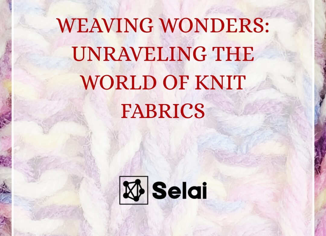  Weaving Wonders: Unraveling the World of Knit Fabrics