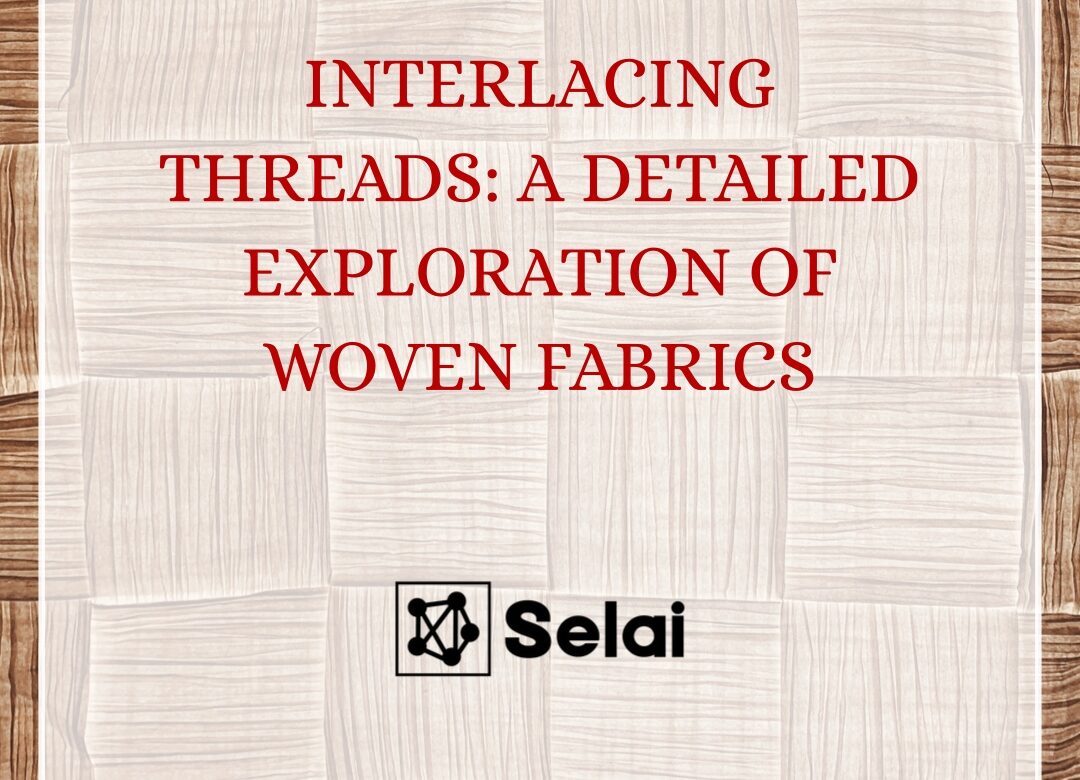  Interlacing Threads: A Detailed Exploration of Woven Fabrics