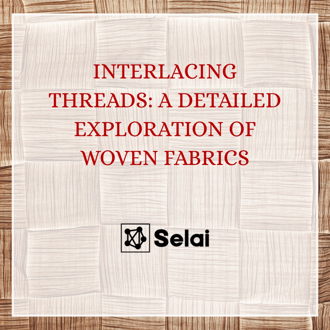  Interlacing Threads: A Detailed Exploration of Woven Fabrics
